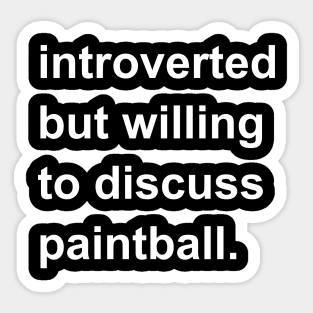 Introverted But Willing To Discuss Paintball Sticker